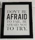 LM - DONT BE AFRAID TO FAIL....