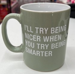 Mugs: S - MUG - I'LL TRY BEING NICER... - 129712**